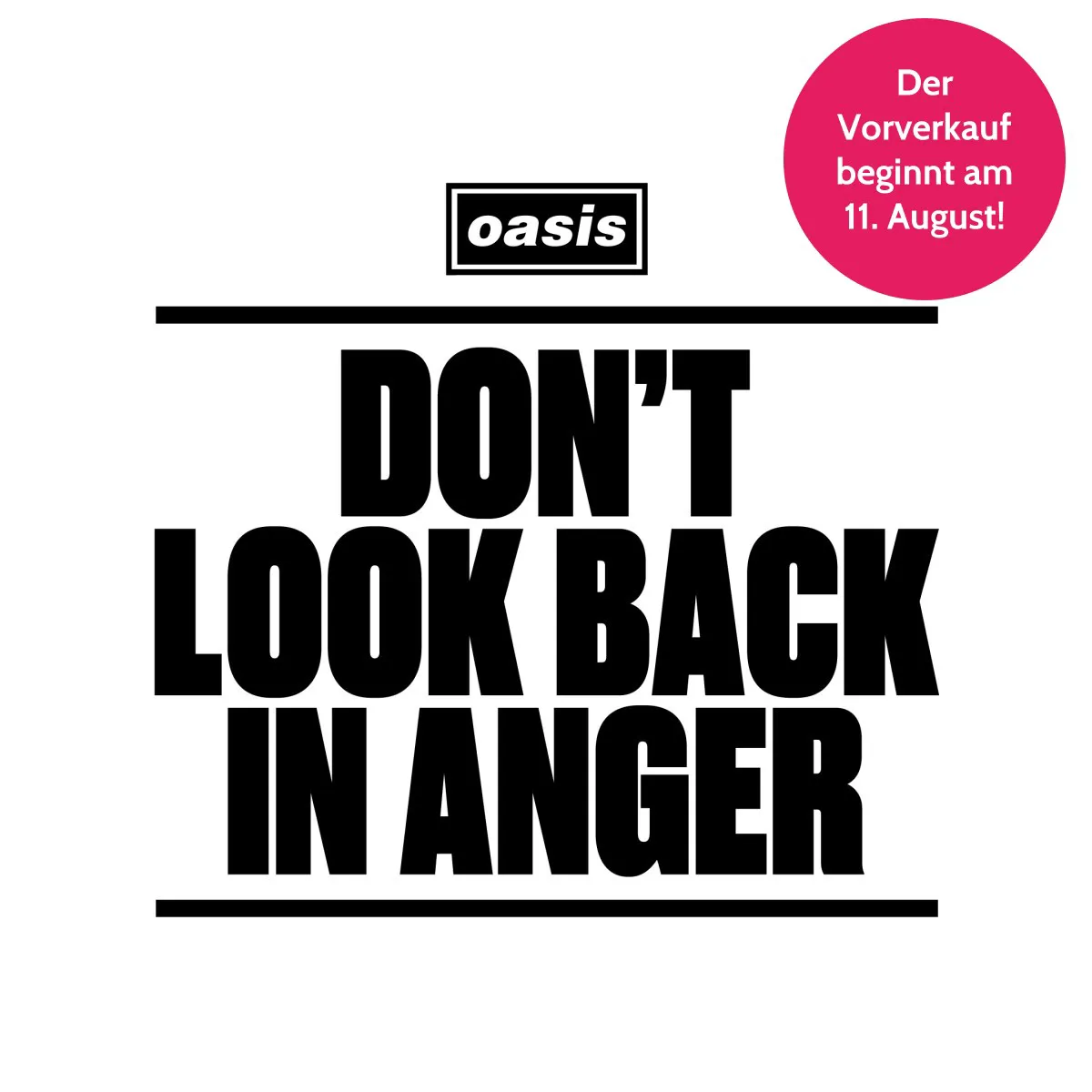 Vorverkauf: Oasis: Dont Look Back In Anger