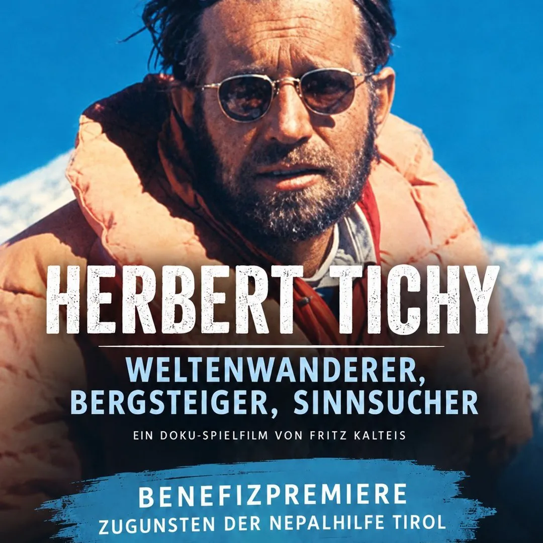 Benefizpremiere: Herbert Tichy – Weltenwanderer, Bergsteiger, Sinnsucher